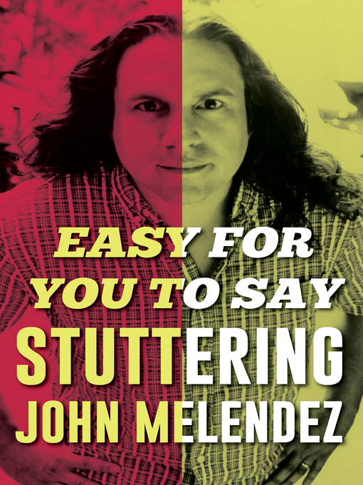 Title details for Easy For You to Say by "Stuttering" John Melendez - Available